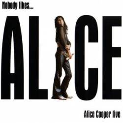 Alice Cooper : No Body Likes...Alice Cooper Live